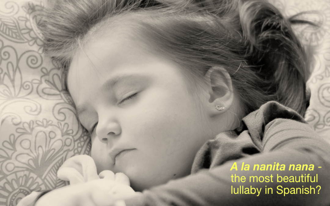 A la nanita nana (with lyrics in Spanish and English) - the the most beautiful lullaby in Spanish?